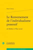 Le renversement de l'individualisme possessif, De hobbes à l'état social