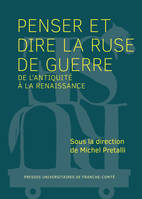 Penser et dire la ruse de guerre de l'Antiquité à la Renaissance, RUSE 1