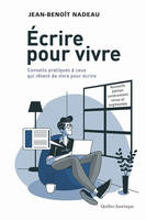 Écrire pour vivre - nouvelle édition, Conseils pratiques à ceux qui rêvent de vivre pour écrire