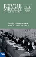 Revue d'Histoire de la Shoah - n°214, Juger les criminels de guerre à l'Est de l'Europe, 1943-1991