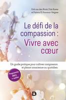 Le défi de la compassion : vivre avec cœur, Un guide pratique pour cultiver compassion et pleine conscience au quotidien