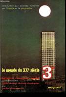 Le monde du xxe siecle - introduction aux sciences huimaines par l'histoire et la geographie - classe de 3e, introduction aux sciences humaines par l'histoire et la géographie, classe de 3⁰