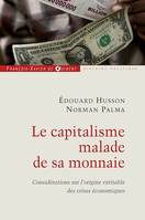 Le capitalisme malade de sa monnaie, Considérations sur l'origine véritable des crises économiques