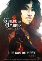 La Guilde des Ombres - Tome 1, Le don de mort, partie 2