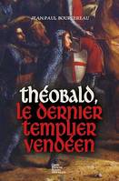 Théobald, le dernier templier vendéen, Roman historique