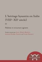 L’héritage byzantin en Italie (VIIIe-XIIe siècle), IV. Habitat et structures agraires