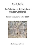 La Seigneurie de Lanet en Hautes Corbières, Tome 3 : documents 1215-1564