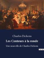 Les Conteurs à la ronde, Une nouvelle de Charles Dickens