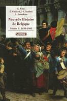 Volume 1, 1830-1905, Nouvelle histoire de Belgique, 1830-1905