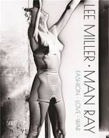 Lee Miller Man Ray Fashion Love War /anglais