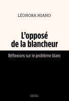 Essais (H.C.) L'Opposé de la blancheur, Réflexions sur le problème blanc