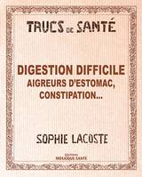 Digestion difficile - Aigreurs d'estomac constipation