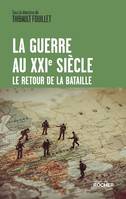 La guerre au XXIe siècle, Le retour de la bataille