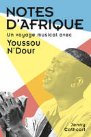 Notes d'Afrique, Un voyage musical avec Youssou N'Dour