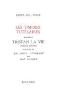 Les Ombres tutélaires suivies de Tristan la vie. Préface de René Rougerie, version inédite