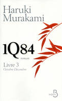 Livre 3, Octobre-décembre, 1Q84, Livre 3, Octobre - Décembre, Livre 3, Octobre-décembre