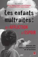 Les enfants maltraités: de l’affliction à l’espoir. Pistes de compréhension et d’action(Comprendre et agir)