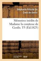 Mémoires inédits de Madame la comtesse de Genlis. T5 (Éd.1825)