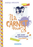 Un carnet pour 2, Un carnet pour deux, Ma soeur est amoureuse