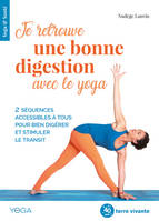 Je retrouve une bonne digestion avec le yoga / 2 séquences simples pour bien digérer et stimuler le transit, 2 séquences accessibles à tous pour bien digérer et stimuler le transit