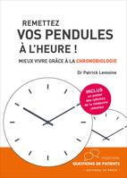 Remettez vos pendules à l'heure !, Mieux vivre grâce à la chronobiologie