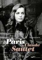 Le Paris de Claude Sautet, Avec Romy, Michel, Yves et les autres...