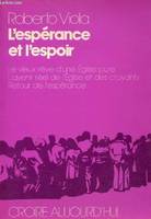 L'espérance et l'espoir - Le vieux rêve d'une Eglise pure,l'avenir réel de l'Eglise et des croyants, retour de l'espérance - Collection Croire aujourd'hui., le vieux rêve d'une Église pure, l'avenir réel de l'Église et des croyants, retour de l'espérance