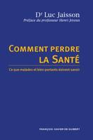 Comment perdre la santé, Ce que malades et bien-portants doivent savoir