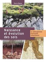 Naissance et évolution des sols, La pédogenèse expliquée simplement