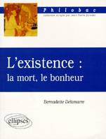 L'existence : la mort, le bonheur, la mort, le bonheur