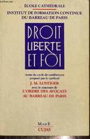 Droit Liberte Et Foi, actes du cycle de conférences proposé par le cardinal J.-M. Lustiger...