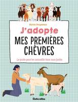 J'adopte mes premières chèvres, Le guide pour les accueillir dans mon jardin