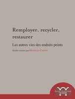 Remployer, recycler, restaurer, Les autres vies des enduites peints