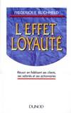 L'effet loyaute, réussir en fidélisant ses clients, ses salariés et ses actionnaires