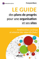 Le guide des plans de progrès pour une organisation et ses sites, Amélioration continue et atteinte des objectifs fixés !