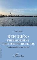 Réfugiés : l'hébergement chez des particuliers, Des liens qui rendent libres ?