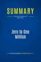 Summary: Zero to One Million, Review and Analysis of Allis' Book