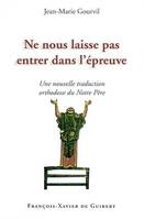 NE NOUS LAISSE PAS ENTRER DANS L'EPREUVE, une nouvelle traduction orthodoxe du 