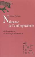 Naissance de l’anthropotechnie, De la médecine au modelage de l'humain