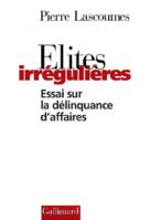 Élites irrégulières, Essai sur la délinquance d'affaires