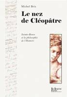 Le nez de Cléopâtre Sainte-Beuve et la philosophie de l'histoire