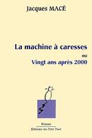 La machine à caresses, ou vingt ans après 2000