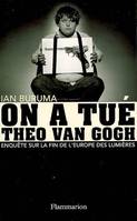 On a tué Theo Van Gogh, Enquête sur la fin de l'Europe des Lumières