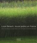 Louis Benech - Douze jardins en France