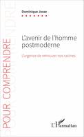 L'avenir de l'homme postmoderne, L'urgence de retrouver nos racines