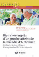 Bien vivre auprès d'un proche atteint de la maladie d'Alzheimer, Pratique quotidienne et réflexions éthiques à l'usage des familles et des soignants