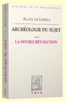 L'acte de penser, 1, Archéologie du sujet, III.1 La double révolution