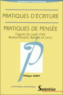 Pratiques d'écriture, pratiques de pensée, Figures du sujet chez Breton/Eluard, Bataille et Leiris