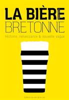 La bière bretonne
, Histoire, renaissance & nouvelle vague