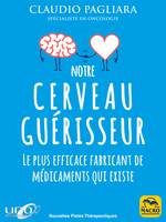 Notre cerveau guérisseur, Le plus efficace fabricant de médicaments qui existe